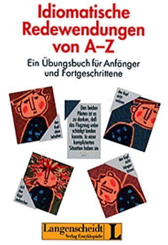 Beispielbild fr Idiomatische Redewendungen von A-Z. Ein bungsbuch fr Anfnger und Fortgeschrittene. zum Verkauf von Antiquariat Christoph Wilde