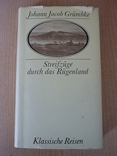 Streifzüge durch das Rügenland. Johann Jacob Grümbke. Hrsg. von Albert Burkhardt / Klassische Reisen - Grümbke, Johann Jakob