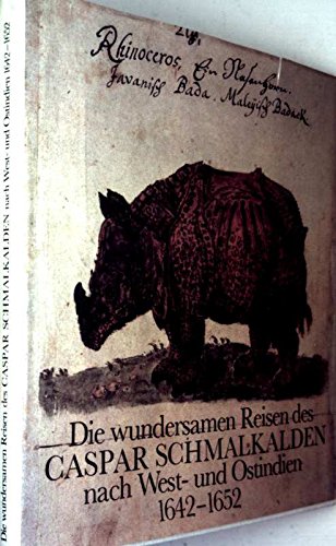 Beispielbild fr Die wundersamen Reisen des Caspar Schmalkalden nach West- und Ostindien 1642-1652. Nach einer bisher unverffentlichten Handschrift. zum Verkauf von Klaus Kuhn Antiquariat Leseflgel