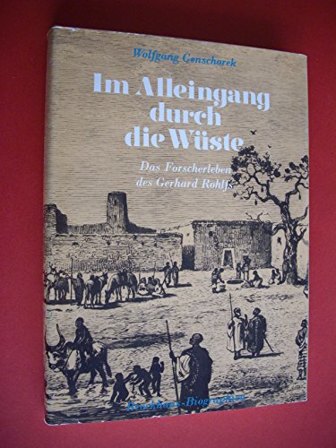 Im Alleingang durch die Wüste, Das Forscherleben des Gerhard Rohlfs, Mit vielen Abb., - Genschorek, Wolfgang