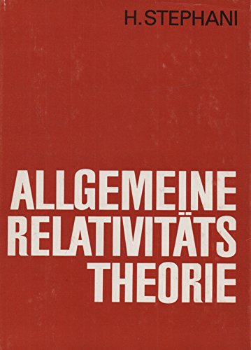 Allgemeine Relativitätstheorie. Eine Einführung in die Theorie des Gravitationsfeldes - Stephani, Hans