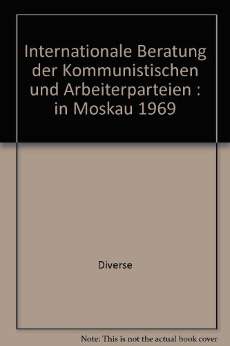 Internationale Beratung der Kommunistischen und Arbeiterparteien: in Moskau 1969 (9783326001395) by [???]
