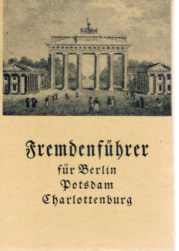 Beispielbild fr Der Fremdenfhrer oder wie kann der Reisende in der krzesten Zeit, alle Merkwrdigkeiten in Berlin, Potsdam und Charlottenburg und deren Umgebungen, sehen und kennenlernen. Nachdruck der Ausgabe von 1826 mit einer Nachbemerkung und 26 Abbildungen. zum Verkauf von Antiquariat Dirk Borutta