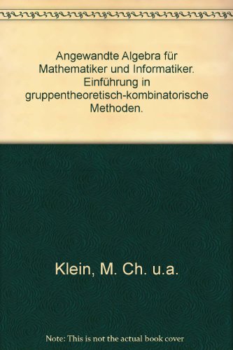 9783326001906: Angewandte Algebra fǬr Mathematiker und Informatiker. EinfǬhrung in gruppentheoretisch-kombinatorische Methoden