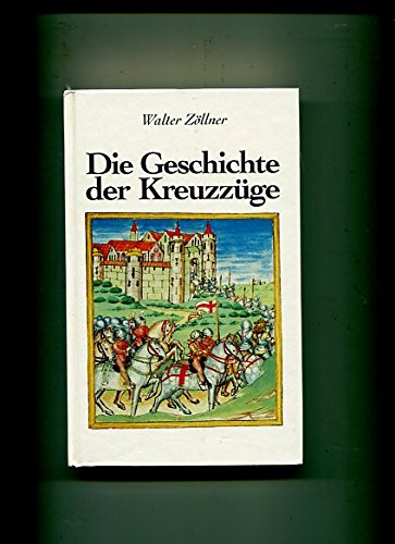 Geschichte der Kreuzzüge. - Zöllner, Walter