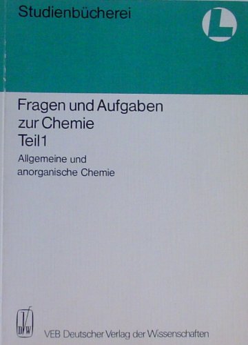 Fragen und Aufgaben zur Chemie, Teil 1: Allgemeine und anorganische Chemie. (= Studienbücherei / Chemie für Lehrer, Band 16). - Uhlemann, Erhard und Gerhard Röbisch
