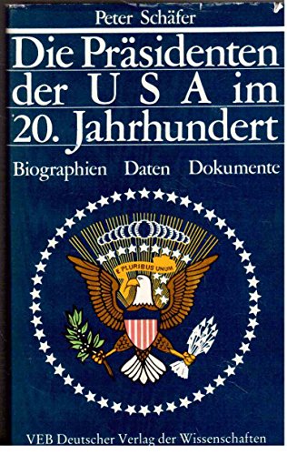 Die PraÌˆsidenten der USA im 20. Jahrhundert: Biographien, Daten, Dokumente (German Edition) (9783326003269) by SchaÌˆfer, Peter