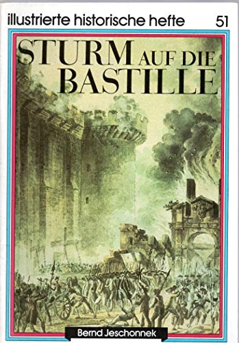 Sturm auf die Bastille / Bernd Jeschonnek. Hrsg.: Zentralinst. für Geschichte u. Inst. für Allg. Geschichte d. Akad. d. Wiss. d. DDR - Jeschonnek, Bernd
