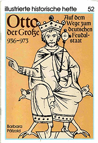 Beispielbild fr Otto der Groe 936-973. Auf dem Wege zum deutschen Feudalstaat zum Verkauf von Versandantiquariat Schrter