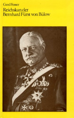 Reichskanzler Bernhard Fürst von Bülow - Gerd Fesser