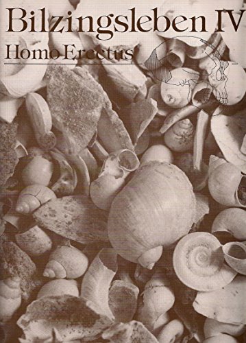 Bilzingsleben IV, Homo erectus - seine Kultur und seine Umwelt - Fischer, K., E. W. Guenther W.-D. Heinrich u. a.