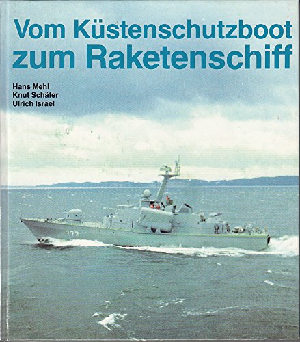 Vom Küstenschutzboot zum Raketenschiff. Schiffe und Boote der Volksmarine.