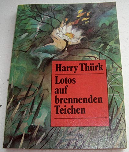 Lotos auf brennenden Teichen ? Harry Thürk DDR Abenteuer Roman mit Inhaltsangab - Harry Thürk