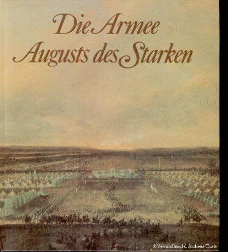 Armee Augusts des Starken, Die Das sächsische Heer von 1730 bis 1733 (ISBN 0826514391)