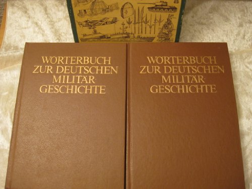 Wörterbuch zur Deutschen Militärgeschichte. 2 Bände. Band 1: A-Me. Band 2: Mi-Z