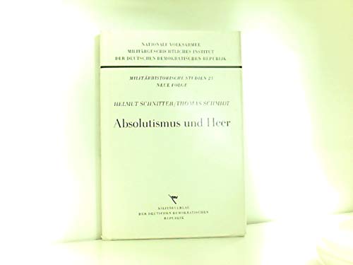 Stock image for Absolutismus und Heer. Zur Entwicklung des Militrwesens im Sptfeudalismus for sale by Bernhard Kiewel Rare Books