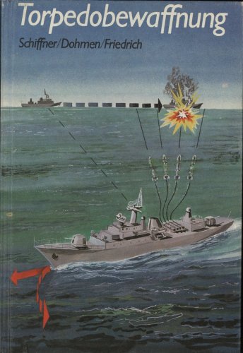 Torpedobewaffnung - Schiffner, Manfred, Karl-Heinz Dohmen und Ronald Friedrich
