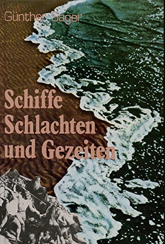 Schiffe, Schlachten und Gezeiten - Ein Streifzug durch zwei Jahrtausende - Sager, Günther;