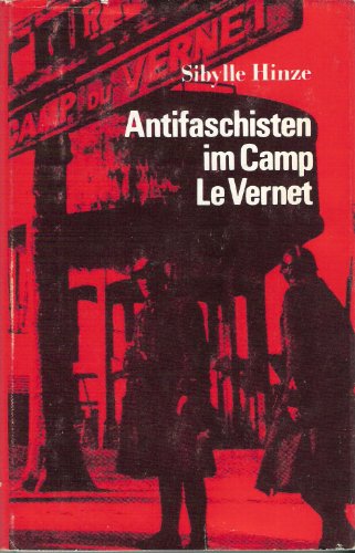Antifaschisten im Camp Le Vernet. Abriss der Geschichte des Konzentrationslagers Le Vernet 1939 b...