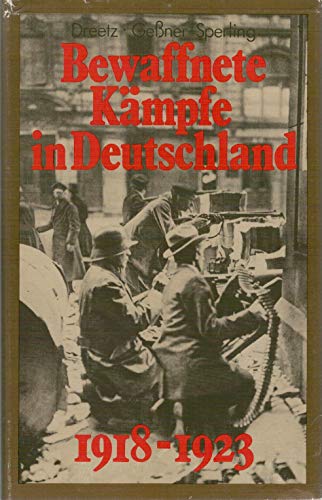 Beispielbild fr Bewaffnete Kmpfe in Deutschland 1918-1923 zum Verkauf von antiquariat rotschildt, Per Jendryschik