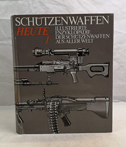 9783327005125: Schtzenwaffen heute (1945-1985). Illustrierte Enzyklopdie der Schtzenwaffen aus aller Welt