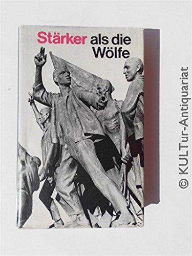 Beispielbild fr Strker als die Wlfe. Ein Bericht ber die illegale militrische Organisation im ehemaligen Konzentrationslager Buchenwald und den bewaffneten Auafstand. zum Verkauf von Antiquariat Matthias Wagner