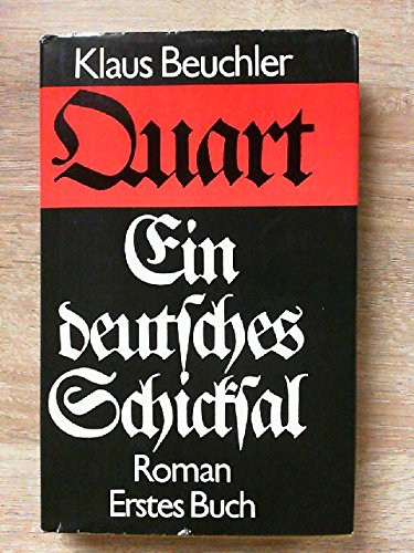 Beispielbild fr Klaus Beuchler: Quart - Ein deutsches Schicksal Erstes Buch zum Verkauf von Sigrun Wuertele buchgenie_de