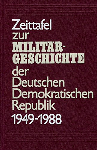 Zeittafel zur Militärgeschichte der Deutschen Demokratischen Republik 1949 bis 1988. - Eisert, Wolfgang [Hrsg.]