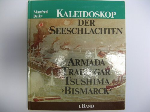 Beispielbild fr Kaleidoskop der Seeschlachten 1. Band Armada, Trafalgar, Tsushima, Bismarck zum Verkauf von Bernhard Kiewel Rare Books