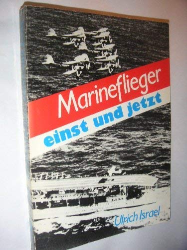 Marineflieger einst und jetzt (German Edition) (9783327010532) by Israel, Ulrich