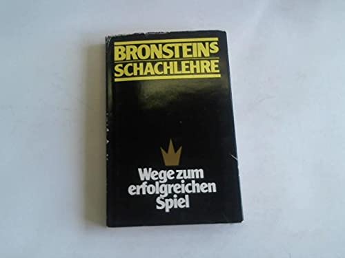 Beispielbild fr Bronsteins Schachlehre Wege zum erfolgreichen Spiel (Wege zum erfolgreichen Spiel) zum Verkauf von medimops