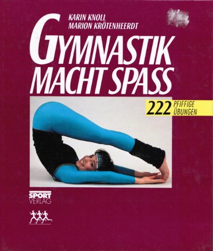 Gymnastik macht Spass 222 pfiffige Übungen - Knoll, Karin, Marion Krötenheerdt und Paul Schubert