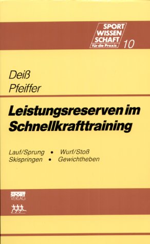 9783328004578: Leistungsreserven im Schnellkrafttraining. Trainingsstrategien mit Beispiellsungen in der Leichtathletik (Sprint /Hrden, Sprung, Wurf /Stoss), im Skisprung und im Gewichtheben