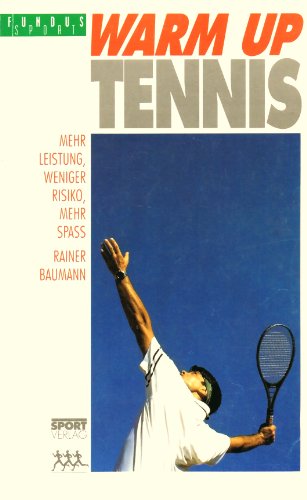 Beispielbild fr Warm up - Tennis Mehr Leistung, weniger Risiko, mehr Spass zum Verkauf von Buchpark