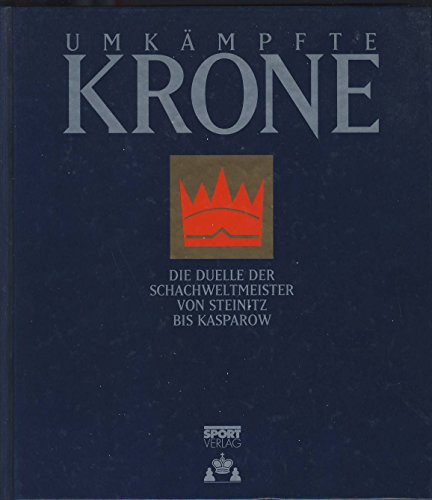 Beispielbild fr Umkmpfte Krone - Die Duelle der Schachtweltmeister von Steinitz bis Kasparow zum Verkauf von Antiquariat Bcher-Oase