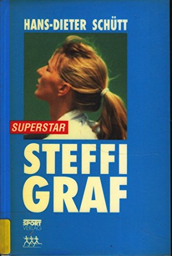 Steffi Graf. Superstar - Graf, Steffi, Schütt, Hans-Dieter