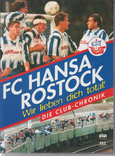 FC Hansa Rostock. Wir lieben Dich total - Baingo, Andreas