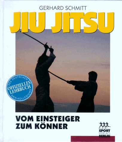 Jiu Jitsu. Vom Einsteiger zum KÃ¶nner (9783328007098) by Gerhard Schmitt