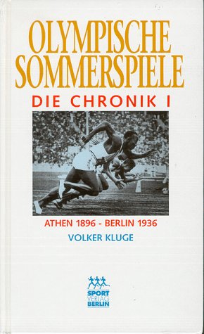 Olympische Sommerspiele, Die Chronik, 4 Bde., Bd.1, Athen 1896 - Berlin 1936 - Kluge, Volker