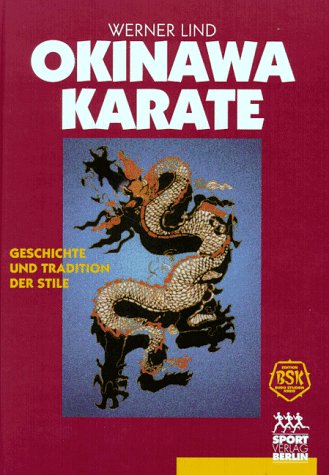 Beispielbild fr Okinawa-Karate: Geschichte und Tradition der Stile. eine wissenschaftliche Studie des Budo-Studien-Kreises ber den Ursprung und Inhalt der klassischen Karate-Stile aus Okinawa und Japan zum Verkauf von Studibuch