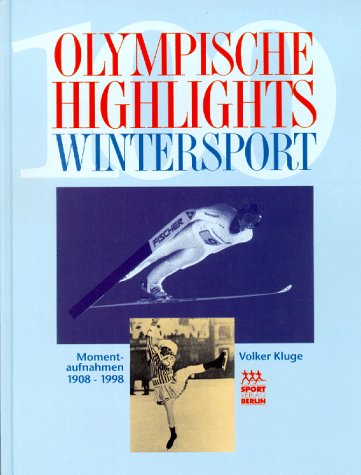 Beispielbild fr Hundert (100) Olympische Highlights Wintersport. Momentaufnahmen 1908 - 1998 zum Verkauf von medimops