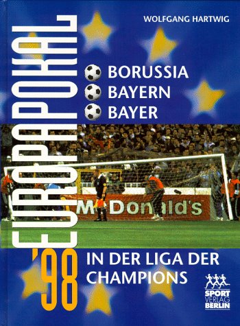 Beispielbild fr Europapokal '98. Borussia, Bayern und Bayer in der Liga der Champions zum Verkauf von medimops