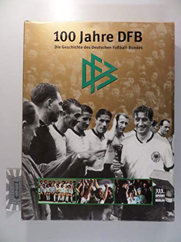 Imagen de archivo de 100 Jahre DFB. Die Geschichte des Deutschen Fuball-Bundes. a la venta por Antiquariat Matthias Drummer