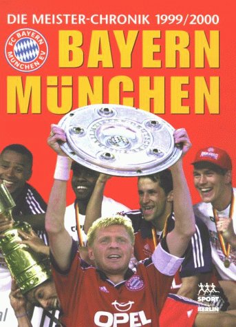 9783328008804: Bayern Mnchen, Die Meister-Chronik 1999/2000 by Bender, Tom