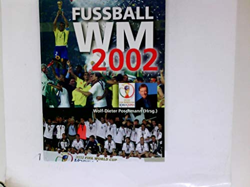 9783328009504: Fussball WM 2002. Sdkorea und Japan 31. Mai bis 30. Juni