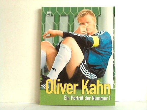 9783328009573: Oliver Kahn. Portrt der Nummer 1 im Weltfuball.