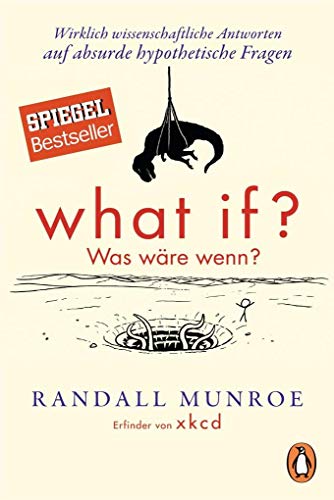 9783328100317: What if? Was wre wenn?: Wirklich wissenschaftliche Antworten auf absurde hypothetische Fragen