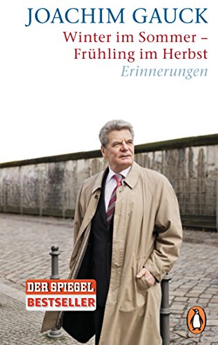 Winter im Sommer – Frühling im Herbst: Erinnerungen : Erinnerungen. Ausgezeichnet mit dem Geschwister-Scholl-Preis 2010 und dem Ludwig-Börne-Preis 2011 - Joachim Gauck