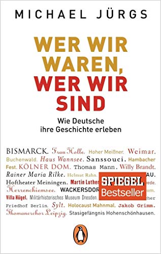 Beispielbild fr Wer wir waren, wer wir sind: Wie Deutsche ihre Geschichte erleben zum Verkauf von medimops