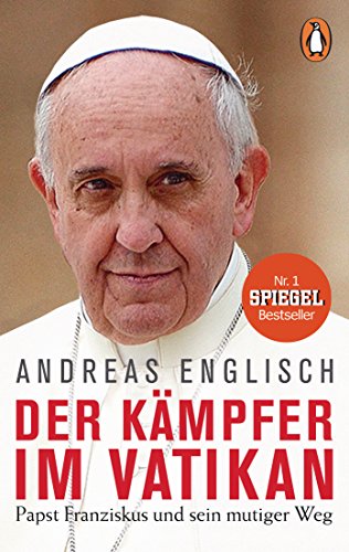Der Kämpfer im Vatikan: Papst Franziskus und sein mutiger Weg [Taschenbuch] - Englisch, Andreas